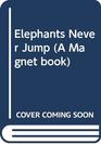 Elephants Never Jump