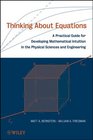 Thinking About Equations A Practical Guide for Developing Mathematical Intuition in the Physical Sciences and Engineering