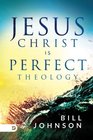 Jesus Christ is Perfect Theology