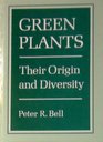 Green Plants Their Origin and Diversity