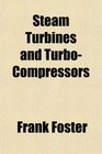 Steam Turbines and TurboCompressors