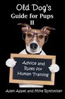 Old Dog's Guide for Pups II Advice and Rules for Human Training