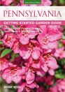 Pennsylvania Getting Started Garden Guide Grow the Best Flowers Shrubs Trees Vines  Groundcovers