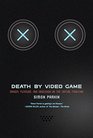 Death by Video Game Danger Pleasure and Obsession on the Virtual Frontline