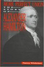 More Perfect Union The Story of Alexander Hamilton