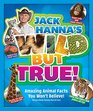 Jack Hanna's Wild But True Amazing Animal Facts You Won't Believe