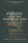 EVIDENCE FOR THE HISTORICAL JESUS Is the Jesus of History the Christ of Faith