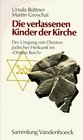 Die verlassenen Kinder der Kirche Der Umgang mit Christen judischer Herkunft im Dritten Reich