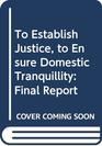 To Establish Justice, to Ensure Domestic Tranquillity: The Final Report