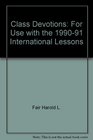 Class Devotions For Use with the 199091 International Lessons
