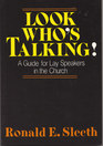 Look Who's Talking A Guide for Lay Speakers in the Church