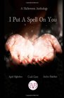 I Put A Spell On You A Halloween Anthology