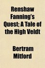 Renshaw Fanning's Quest A Tale of the High Veldt
