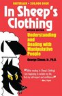 In Sheep's Clothing: Understanding and Dealing with Manipulative People