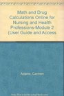 Math and Drug Calculations Online for Nursing and Health ProfessionsModule 2 User Guide and Access