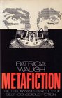 Metafiction The Theory and Practice of SelfConscious Fiction