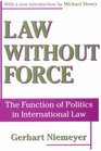 Law without Force The Function of Politics in International Law