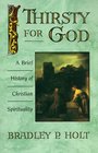 Thirsty for God A Brief History of Christian Spirituality