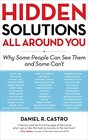 Hidden Solutions All Around You: Why Some People Can See Them and Some Can\'t