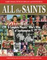 All the Saints A Complete Who's Who of Southampton FC