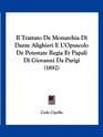 Il Trattato De Monarchia Di Dante Alighieri E L'Opuscolo De Potestate Regia Et Papali Di Giovanni Da Parigi
