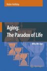 Aging The Paradox of Life Why We Age