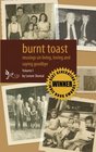 Burnt Toast Musings on living loving and saying goodbye A collection of columns by Lenore Skomal