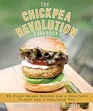 The Chickpea Revolution Cookbook: 85 Plant-Based Recipes for a Healthier You and a Healthier Planet