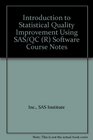 Introduction to Statistical Quality Improvement Using SAS/QC  Software Course Notes