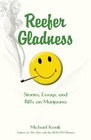 Reefer Gladness Stories Essays and Riffs on Marijuana