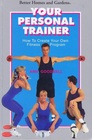 Your Personal Trainer How to Create Your Own Fitness Program