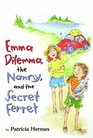 Emma Dilemma the Nanny and the Secret Ferret