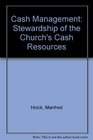 Cash Management Stewardship of the Church's Cash Resources
