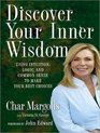 Discover Your Inner Wisdom Using Intuition Logic and Common Sense to Make Your Best Choices
