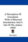 A Description Of Greenland With A Historical Introduction And A Life Of The Author