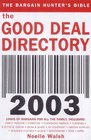 The Good Deal Directory 2003 The Bargain Hunter's Bible