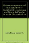 Underdevelopment and the Transition to Socialism Mozambique and Tanzania