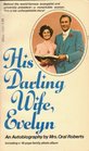 His darling wife Evelyn The autobiography of Mrs Oral Roberts
