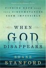 When God Disappears Finding Hope When Your Circumstances Seem Impossible