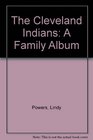The Cleveland Indians A Family Album