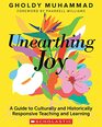 Unearthing Joy A Guide to Culturally and Historically Responsive Curriculum and Instruction