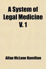 A System of Legal Medicine V 1