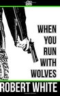 When You Run with Wolves