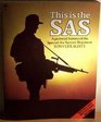 THIS IS THE SAS PICTORIAL HISTORY OF THE SPECIAL AIR SERVICE REGIMENT