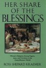 Her Share of the Blessings Women's Religions Among Pagans Jews and Christians in the GrecoRoman World