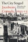 The City Staged Jacobean Comedy 16031613