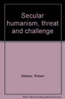 Secular humanism threat and challenge
