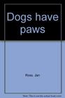 Dogs Have Paws