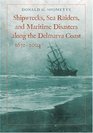 Shipwrecks Sea Raiders and Maritime Disasters along the Delmarva Coast 16322004