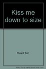 Kiss me down to size